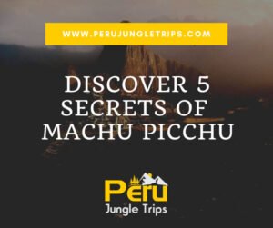 Discover 5 secrets of Machu Picchu