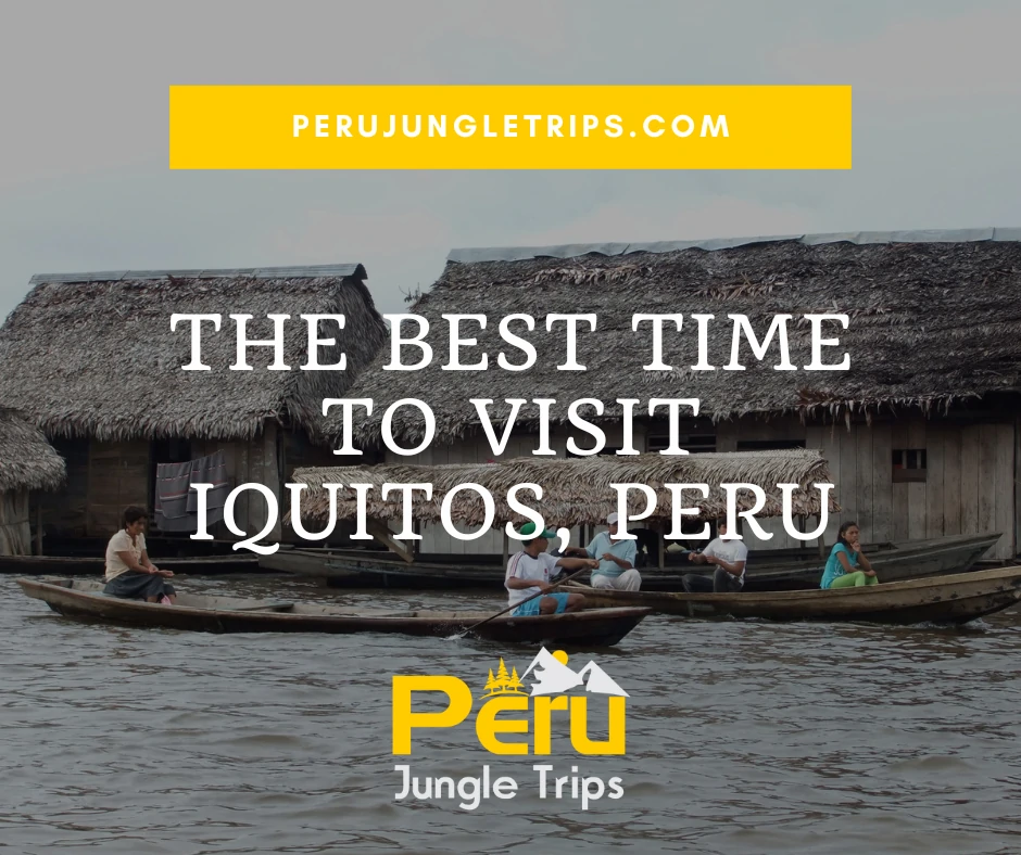 The Best Time To Visit Iquitos, Peru
