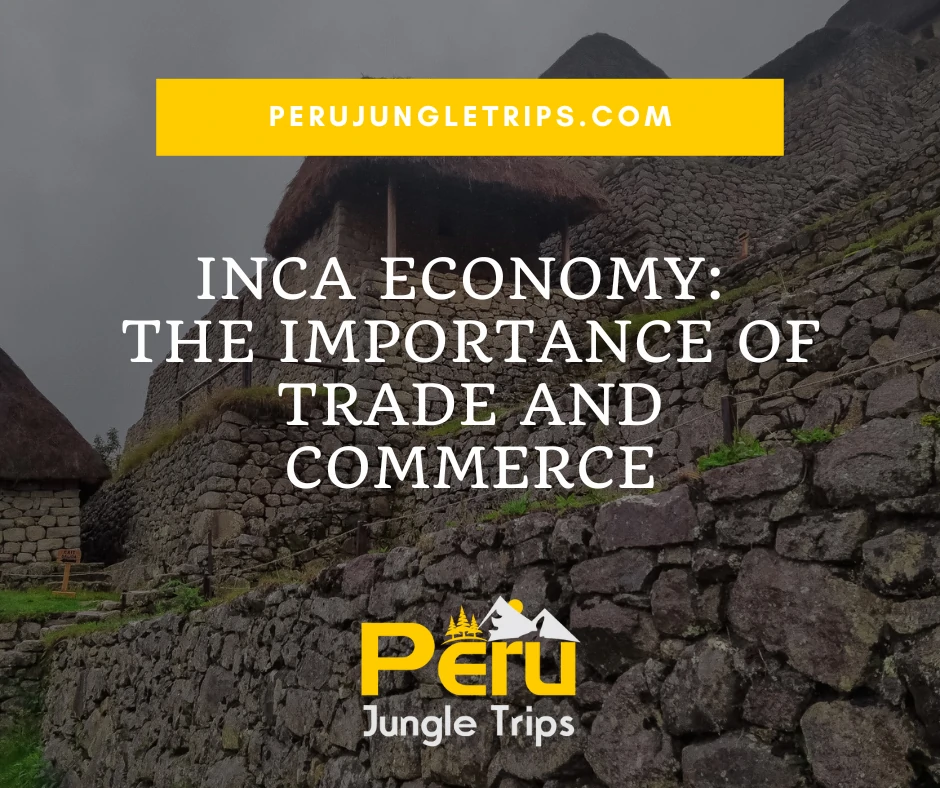 Inca Economy: The Importance of Trade and Commerce