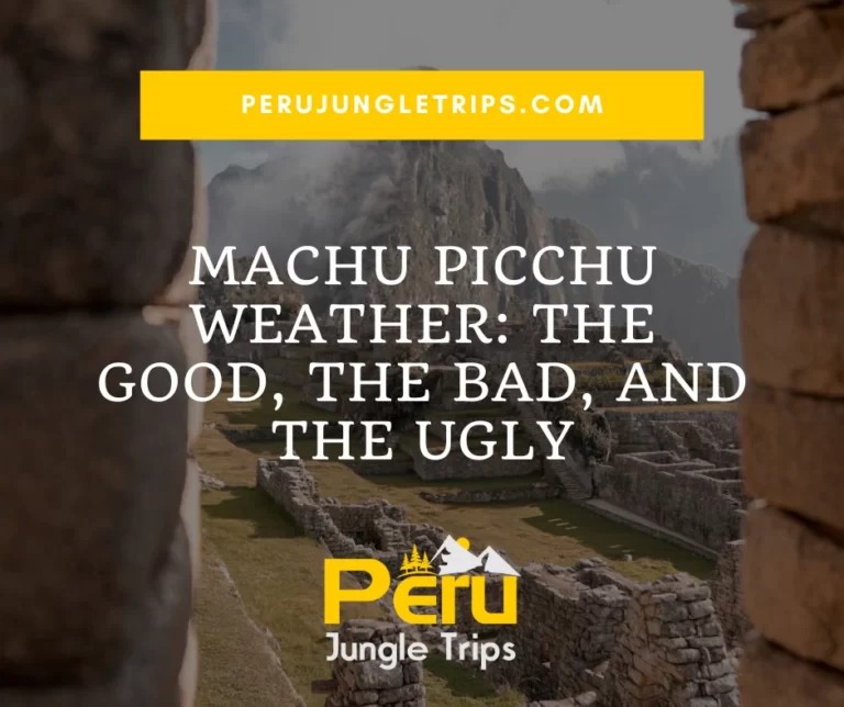 Blogs Machu Picchu Weather: the good, the bad, and the ugly