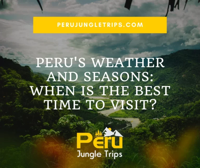 Blogs Peru's weather and seasons: When is the best time to visit?